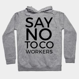 Say No To Coworkers Alternate Universe Hoodie